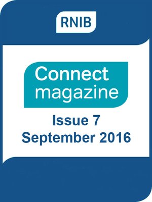 cover image of RNIB Connect Magazine: Issue 7: September 2016